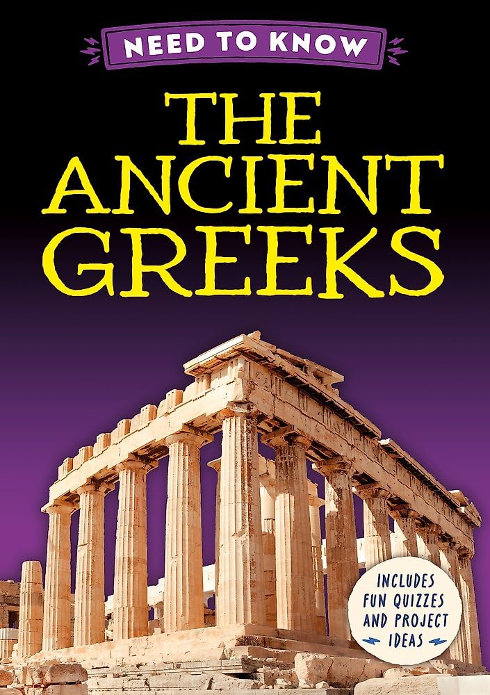 Need to Know: The Ancient Greeks (Need to Know: History)