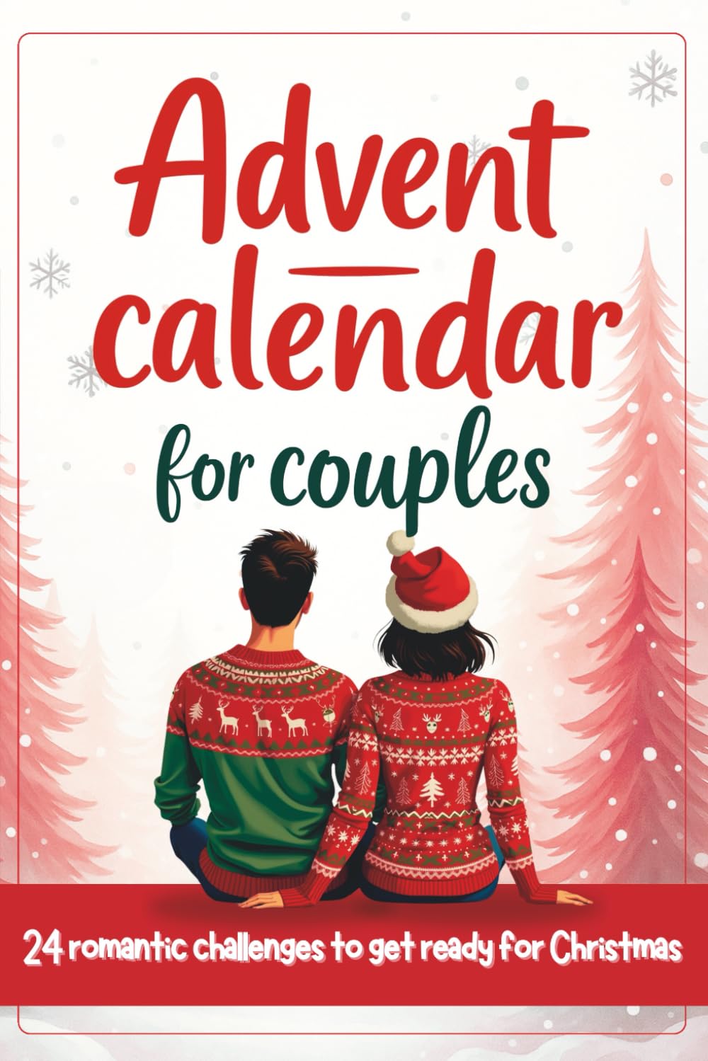 Couples’ Advent Calendar - 24 romantic challenges to prepare for Christmas: A