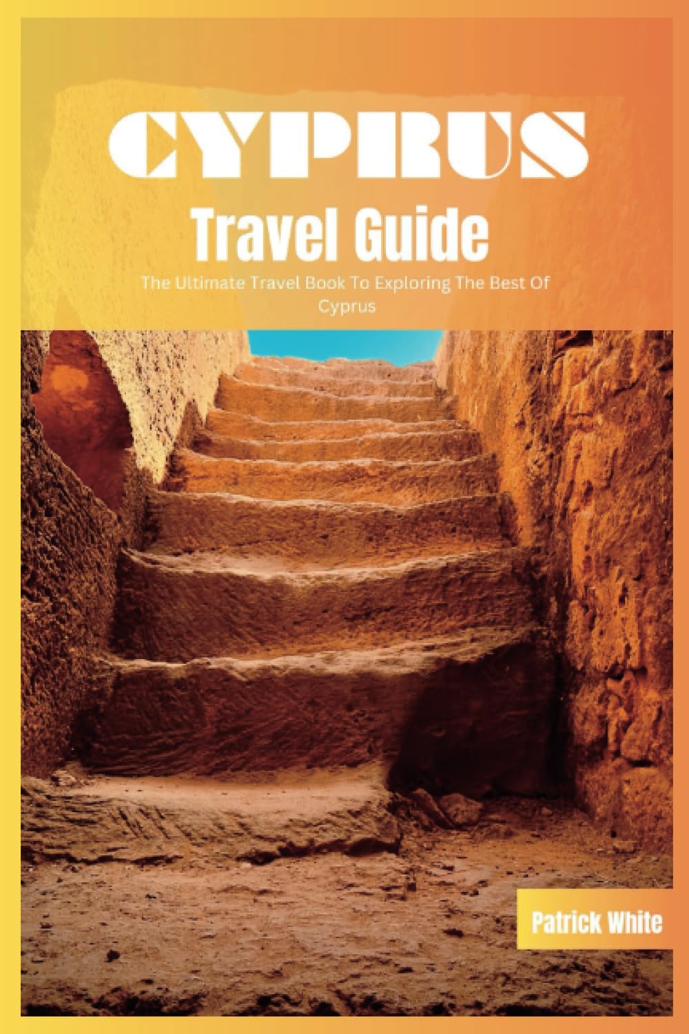 Cyprus Travel Guide 2024: The Ultimate Travel Book To Exploring The Best of Cyprus