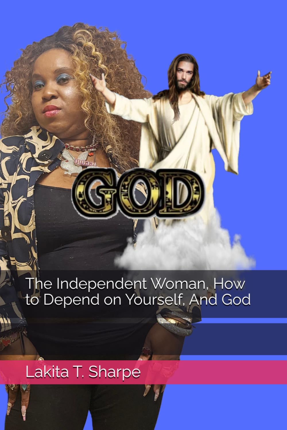 The Independent Woman, How to Depend on Yourself, And God