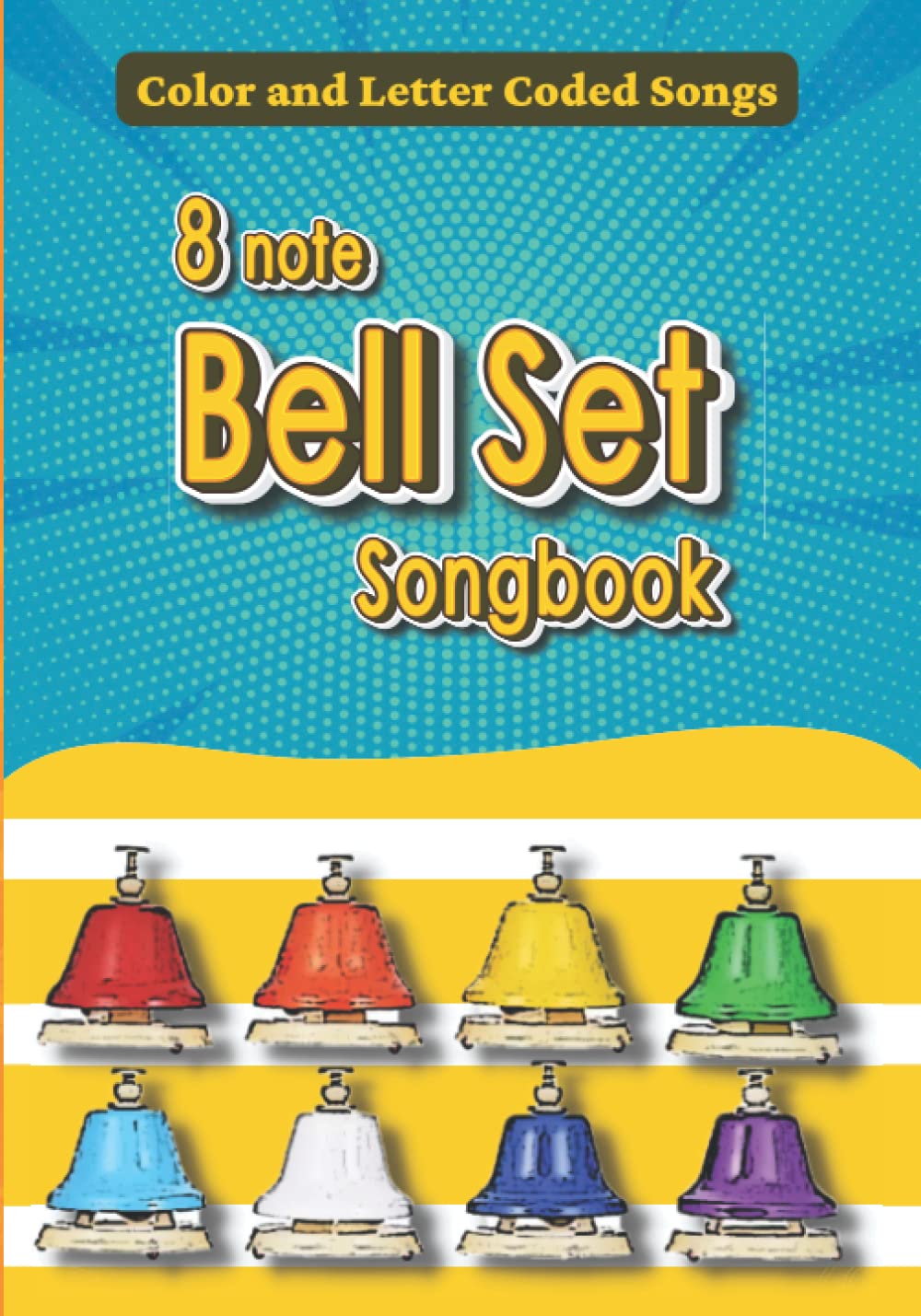 Bell Set Songbook: 20+ Easy Color and Letter Coded Songs Everybody can Play