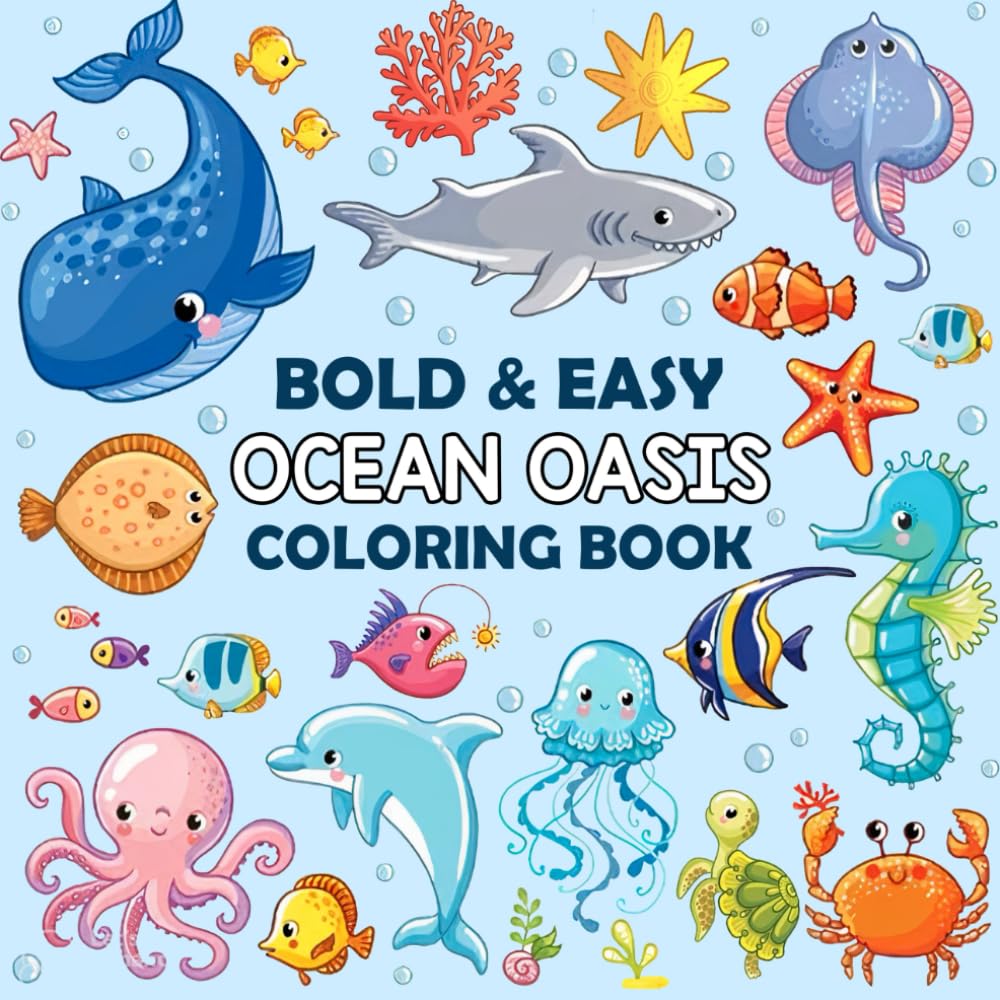 Ocean Oasis - Bold and Easy Coloring Book: Fun, Cute and Simple Designs for Relaxation Featuring Underwater Animals, Marine Life and More (Bold and Easy Coloring Books)