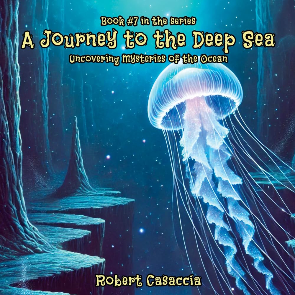 A Journey to the Deep Sea: Uncovering Mysteries of the Ocean (The Journey Series)