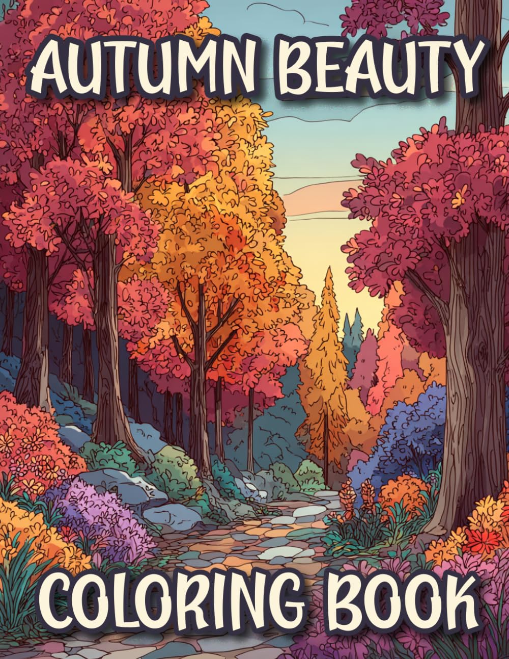 Autumn Colors Adult Coloring Book: Coloring at its best. Great for mindfulness, tress relief, relaxation, art therapy and a creative escape to nature. Great gift idea for adults and seniors.