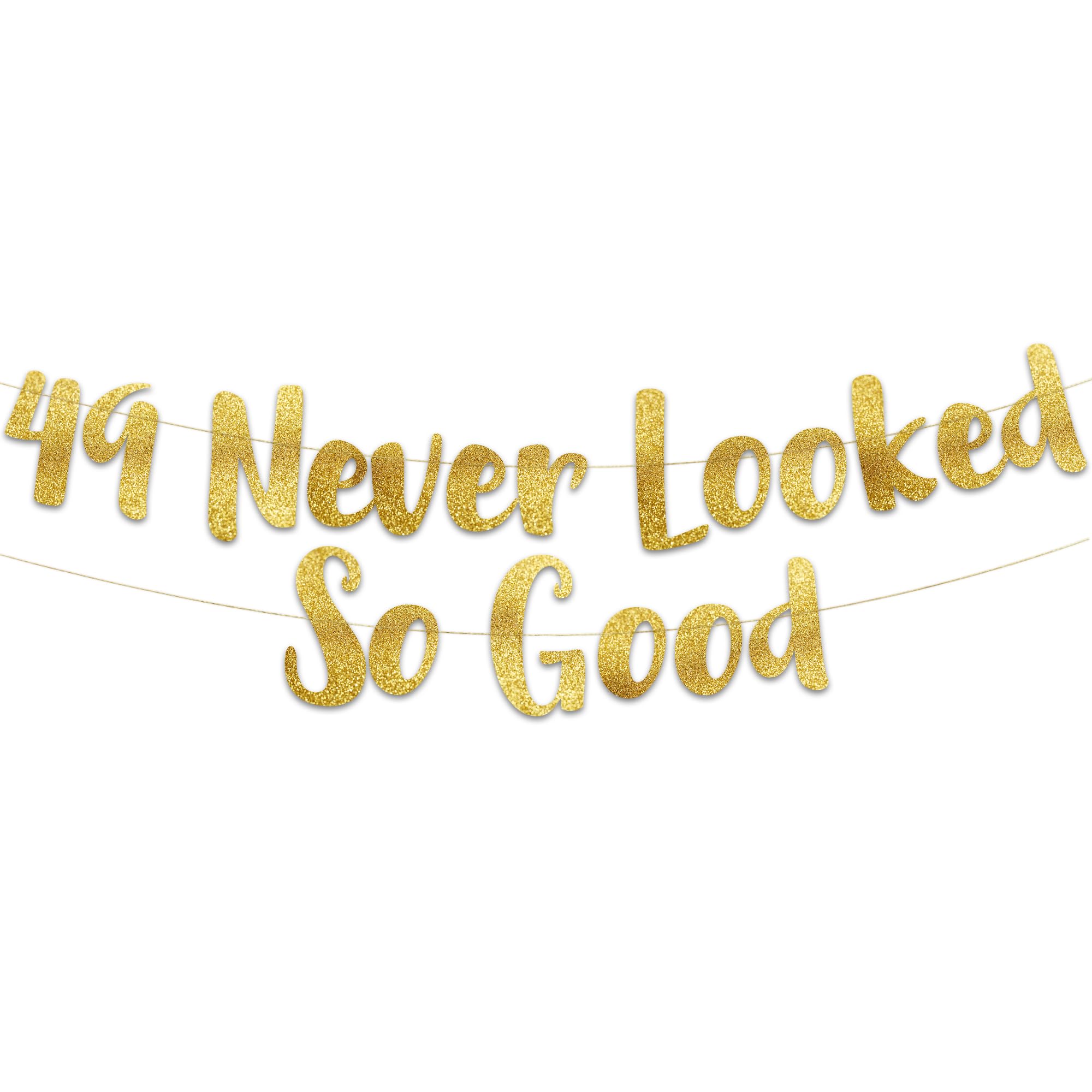 Pre-Strung 49 Never Looked So Good Gold Glitter Banner - 49th Birthday and Anniversary Decorations for Men and Women - Party Supplies and Gifts