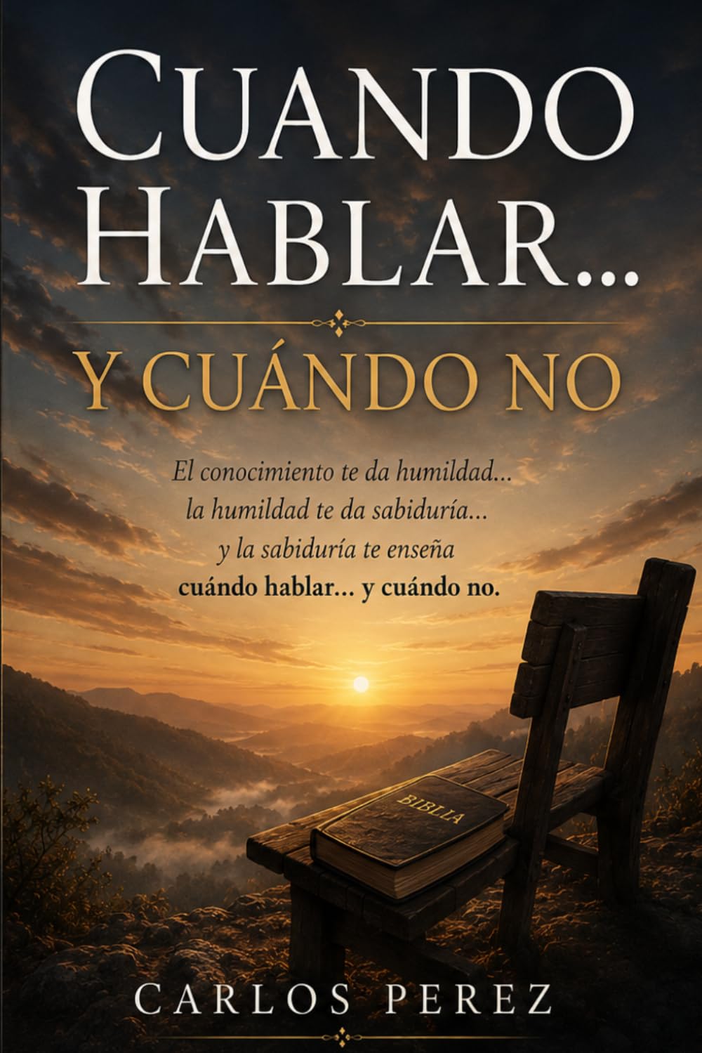 Cuando Hablar… y Cuándo No: El conocimiento te da humildad… la humildad te da sabiduría… y la sabiduría te enseña cuándo hablar… y cuándo no.