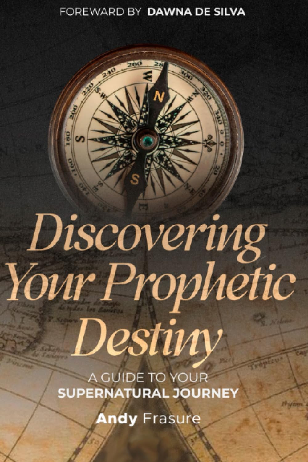 Discovering Your Prophetic Destiny: A guide to your supernatural journey