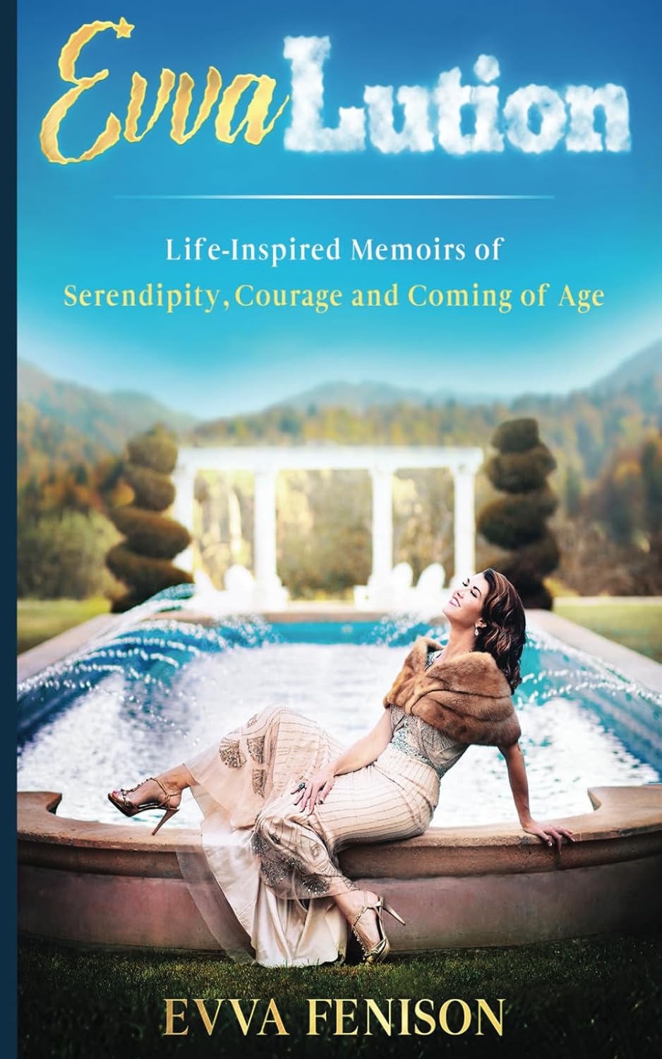 EvvaLution: Life-Inspired Memoirs of Serendipity, Courage, and Coming of Age