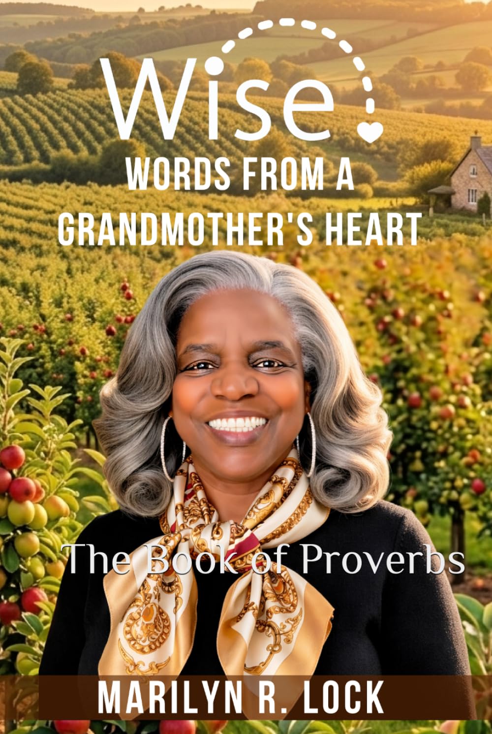 Wise Words from a Grandmother’s Heart: The Book of Proverbs