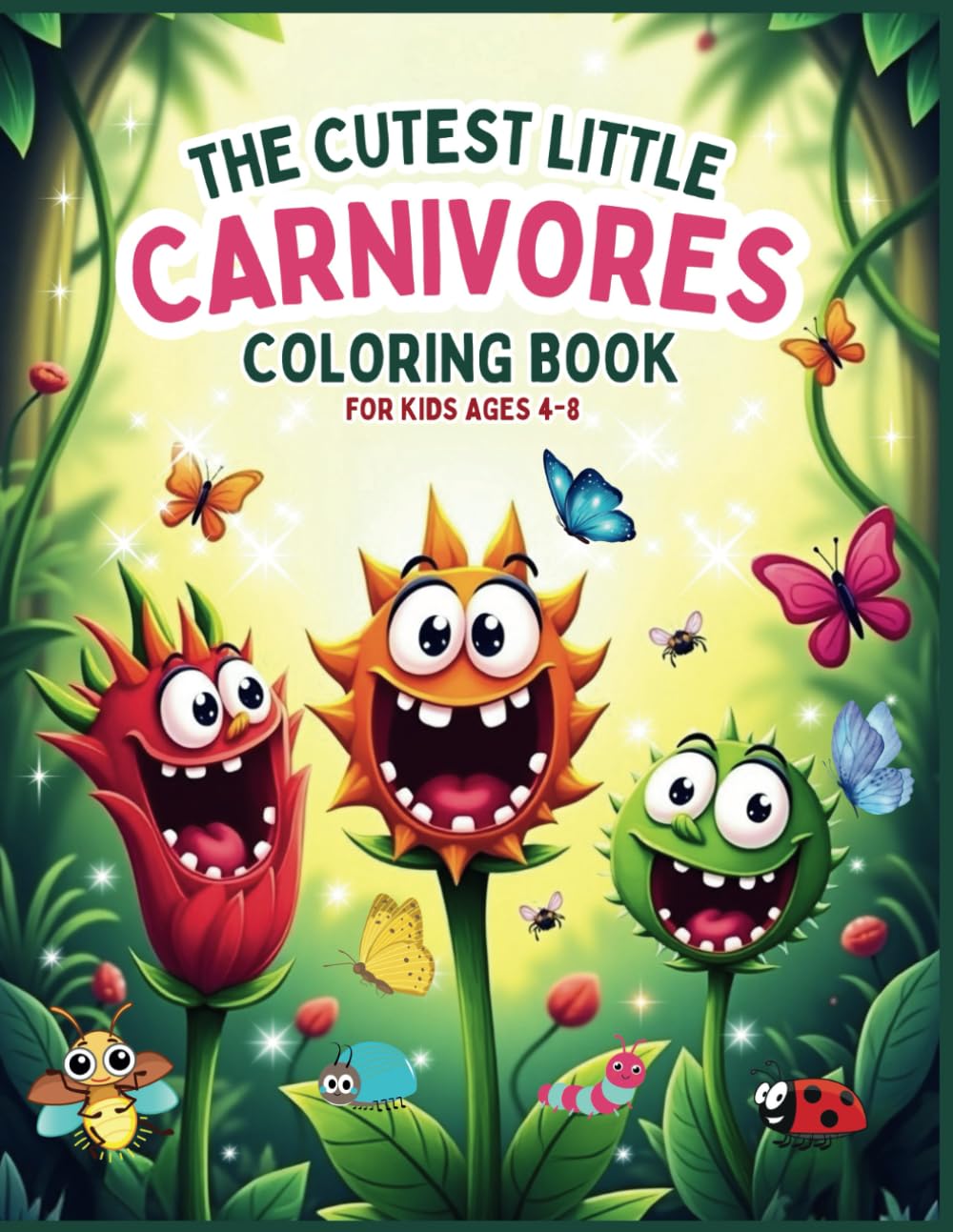The Cutest Little Carnivores Coloring Book For Kids Ages 4-8: Discover and Color the Funniest Bug-Eating Plants