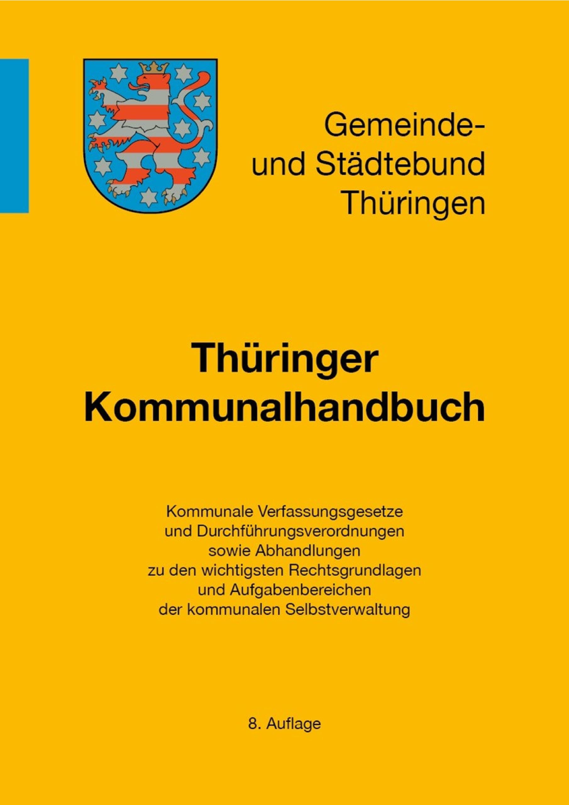 Thüringer Kommunalhandbuch, 8. Auflage: Herausgegeben vom Gemeinde- und Städtebund Thüringen e. V.