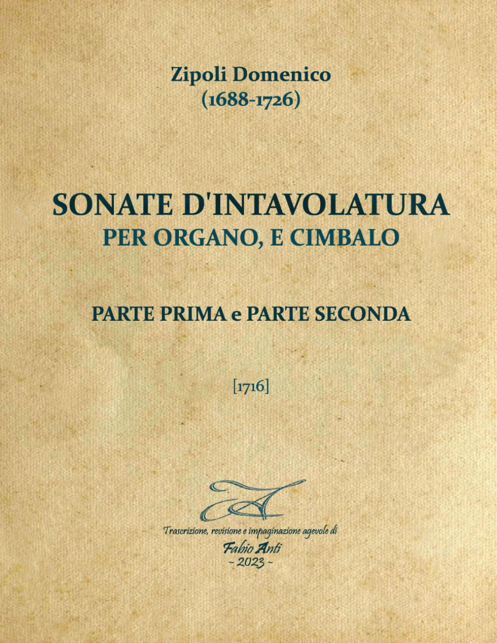 Zipoli Domenico (1688-1726) - Sonate d'intavolatura per organo e cimbalo - 1716 - Rev Fabio Anti