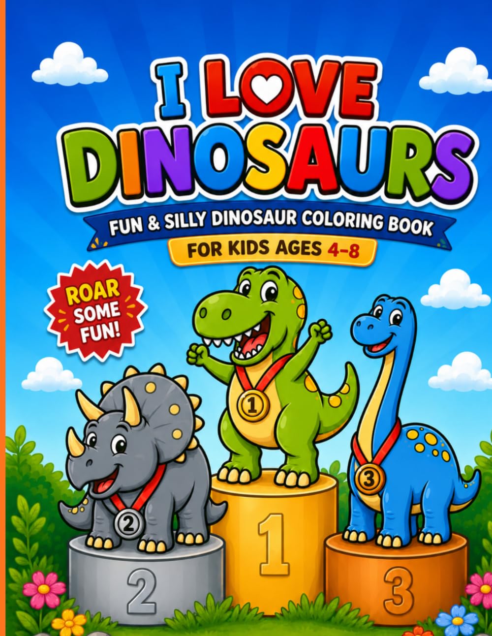 I love Dinosaurs: Fun and silly dinosaur coloring book