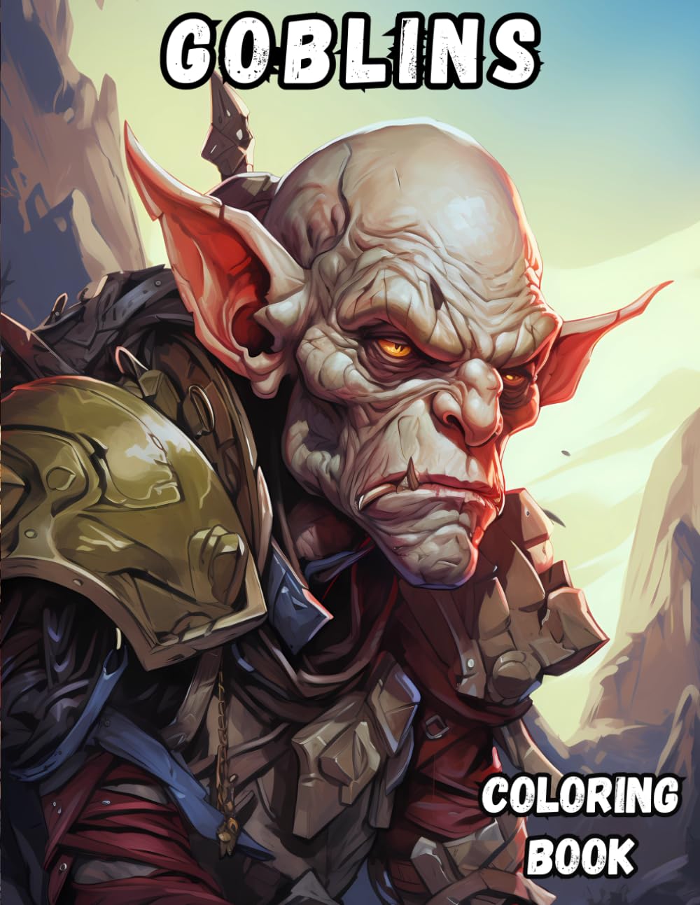 Goblins Coloring Book: An amazing coloring book with 40 illustrations of angry Goblins, Orcs for adults (Fantasy Coloring Books)