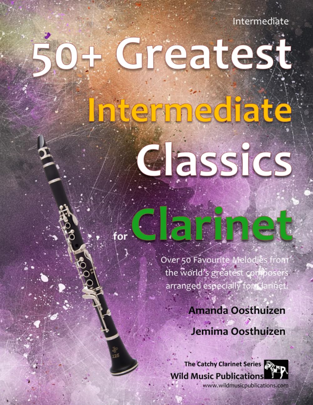 50+ Greatest Intermediate Classics for Clarinet: Instantly recognisable tunes by the world's greatest composers arranged for the intermediate clarinet player (Clarinet Music for Intermediate Players)