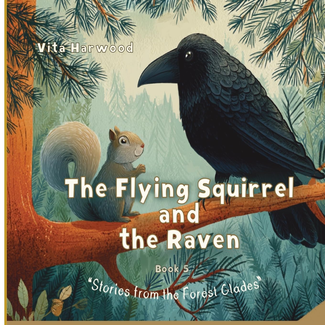 The Flying Squirrel and the Raven: A Forest Tale of Friendship and Kindness: 5 (“Stories from the Forest Glades”)