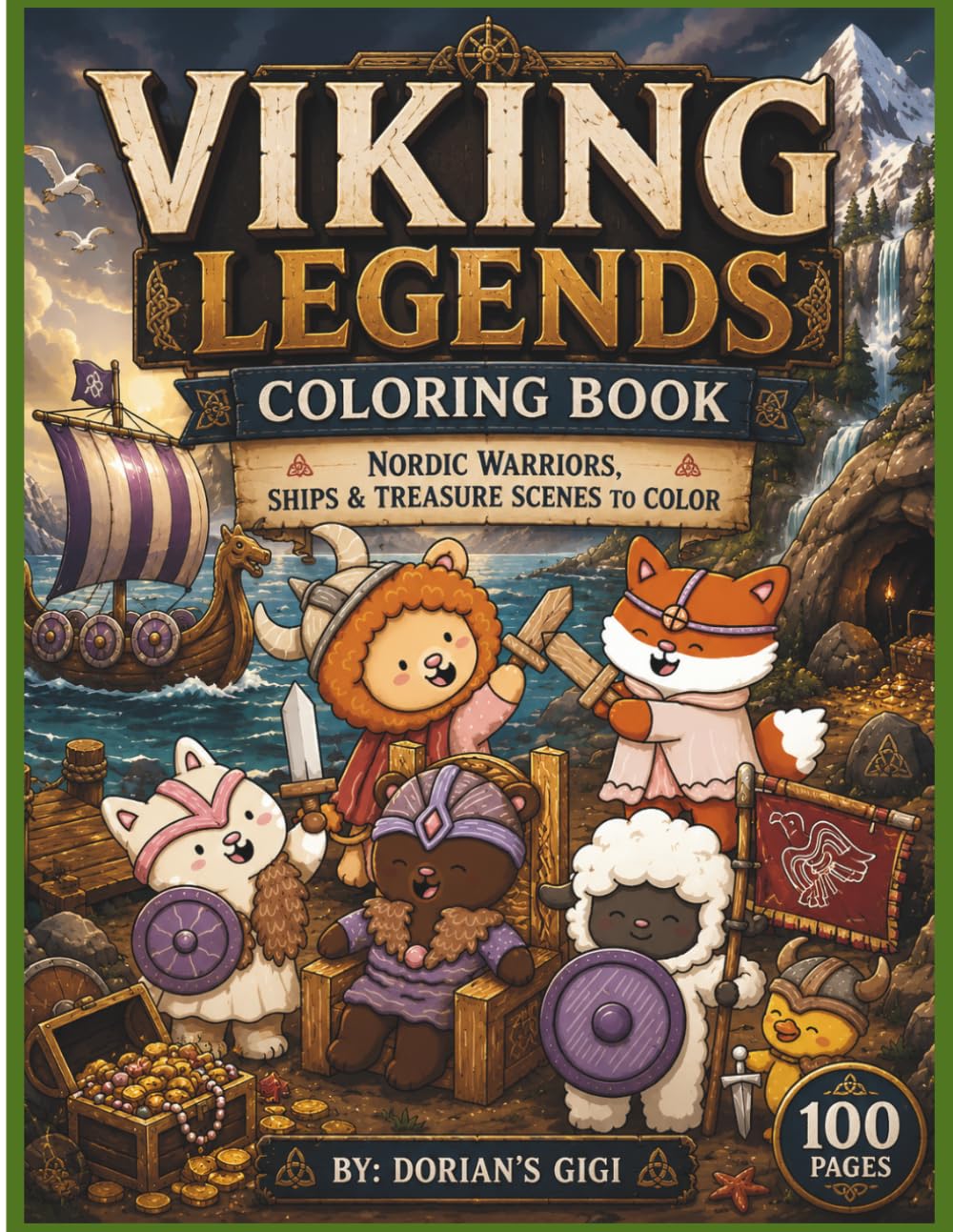 VIKING LEGENDS COLORING BOOK: NORDIC WARRIORS, SHIPS & TREASURE SCENES TO COLOR (A DORIAN'S GIGI ADVENTURE)