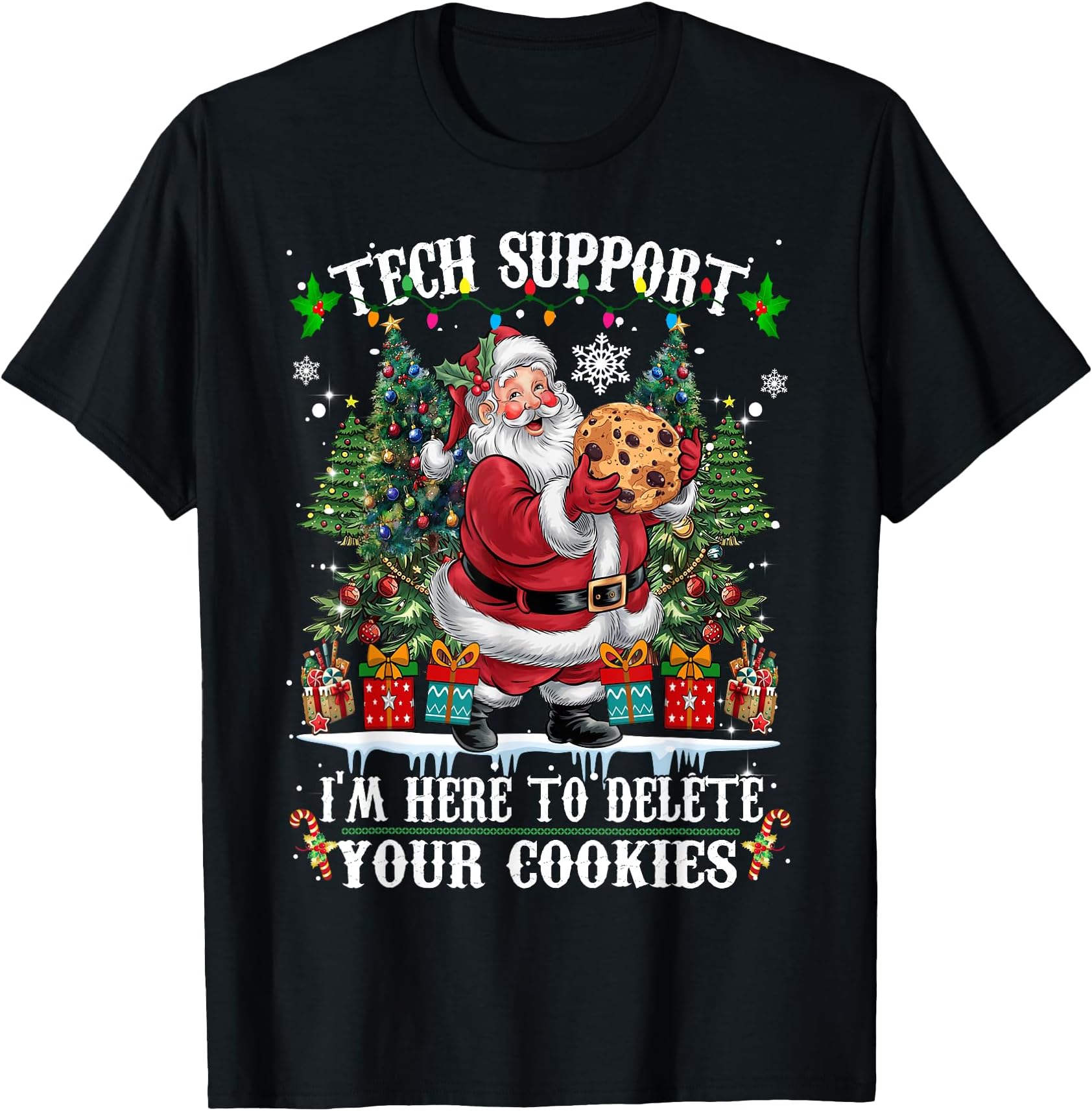 Tech Support I'm Here To Delete Your CookiesTech Christmas T-Shirt