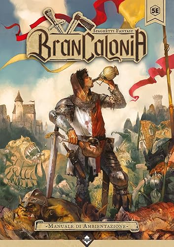 Brancalonia. Manuale di ambientazione (Spaghetti Fantasy)
