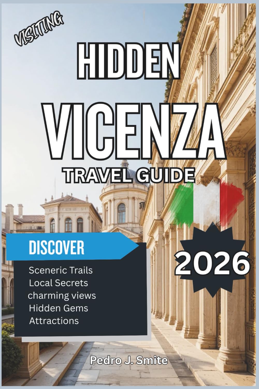 Hidden Vicenza 2026: Palladian Villas, Hidden Squares, and Veneto’s Timeless Architectural Treasures
