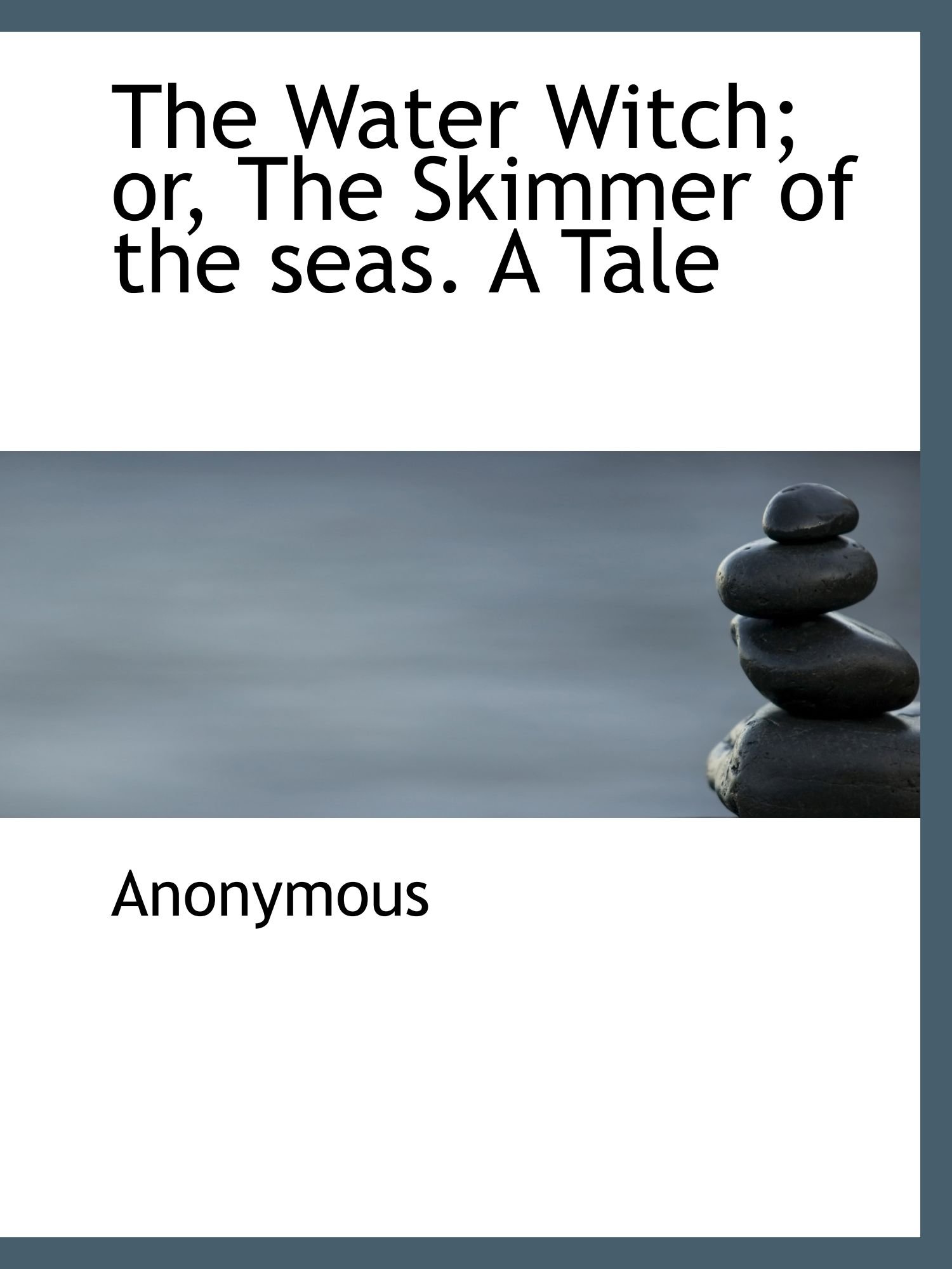 The Water Witch; or, The Skimmer of the seas. A Tale