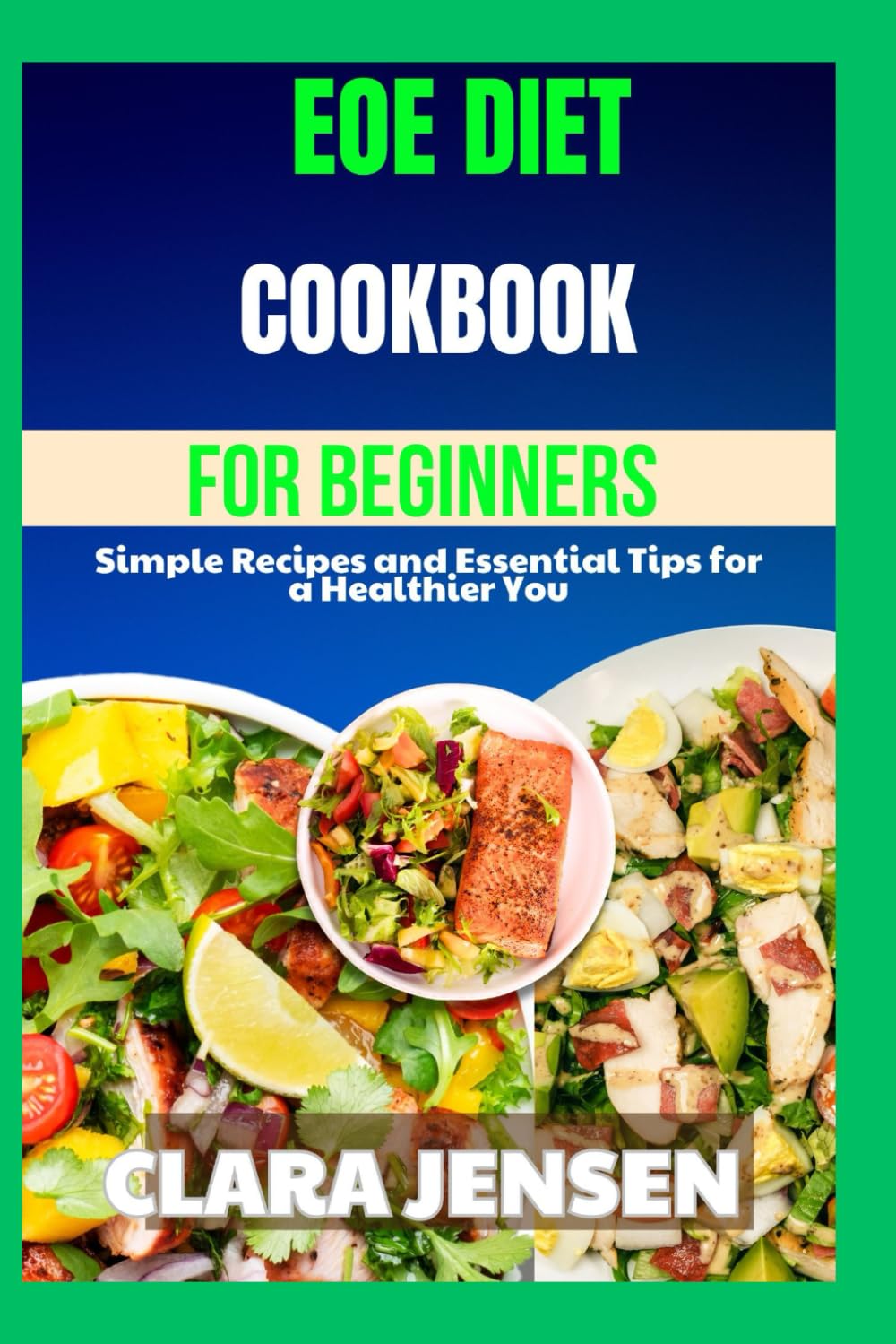 EOE diet Cookbook for beginners: Simple Recipes and Essential Tips for a Healthier You