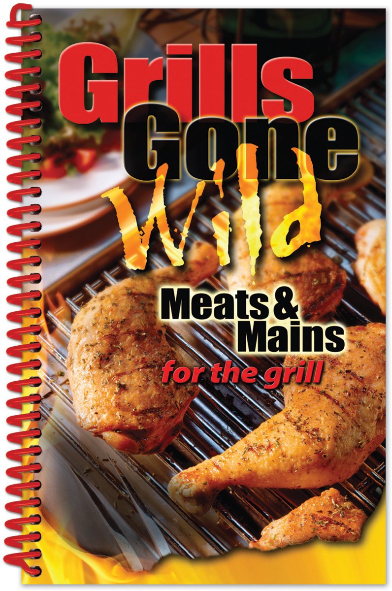 Grills Gone Wild, Meats & Mains CQ Products 9781434342690