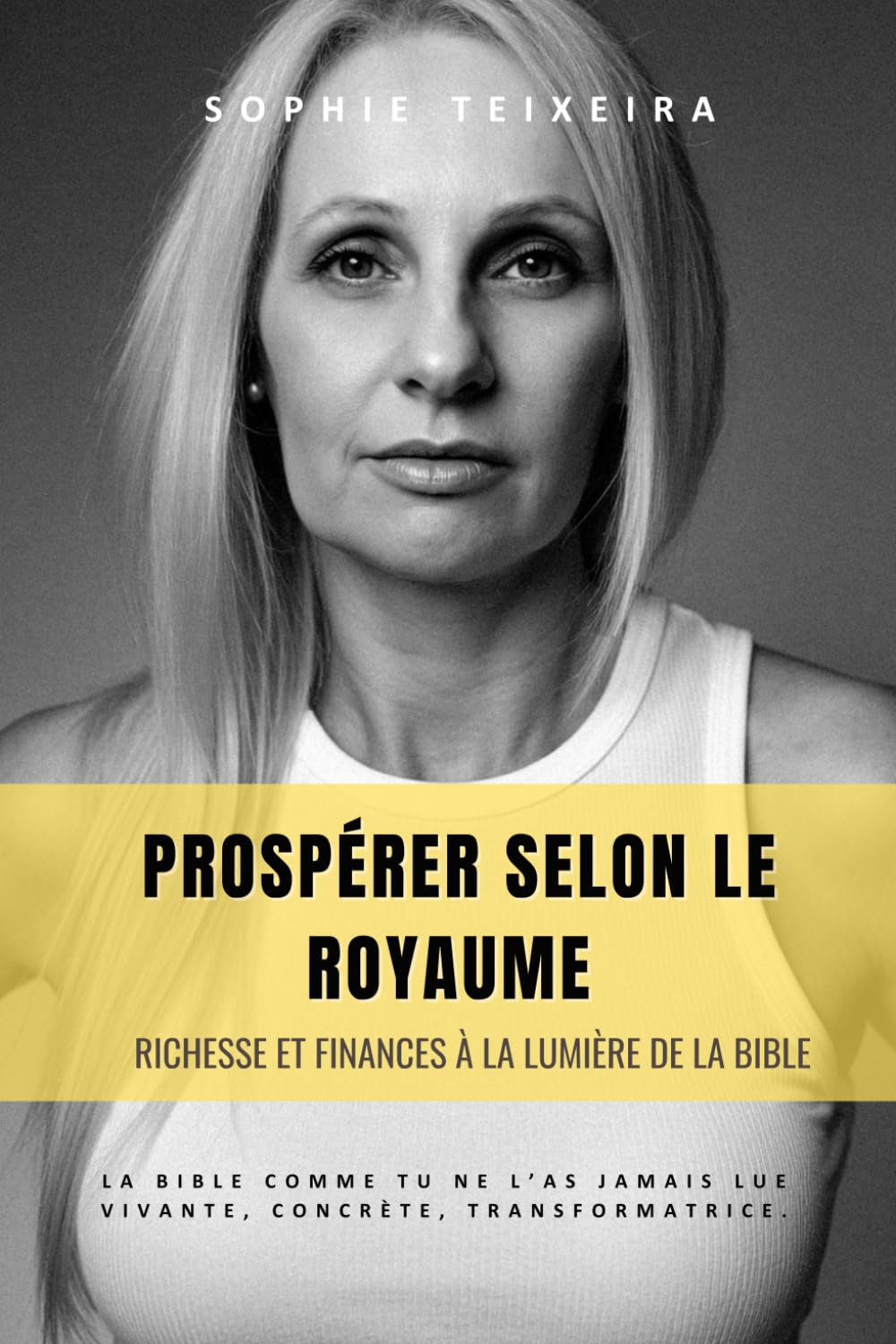 PROSPÉRER SELON LE ROYAUME: Richesse et finances à la lumière de la Bible