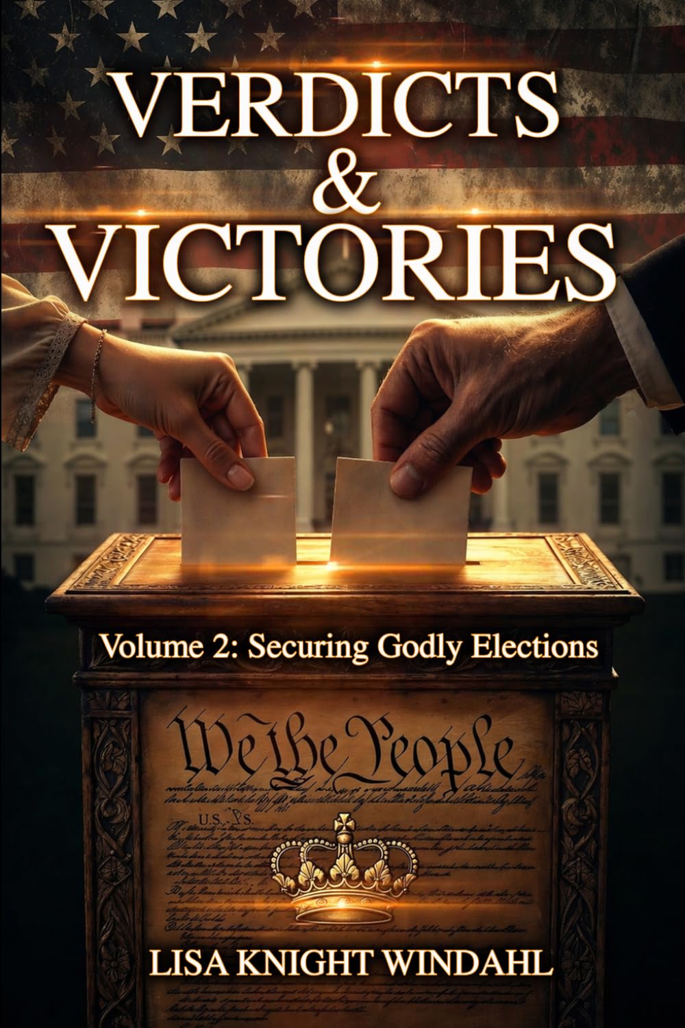 Verdicts & Victories Volume 2: Securing Godly Elections