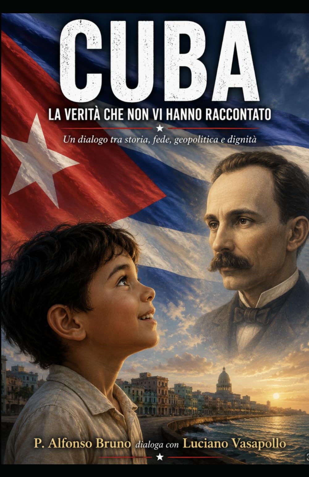 Cuba la verità che non vi hanno raccontato: Un dialogo tra storia, fede, geopolitica e dignità (Popoli e missione)