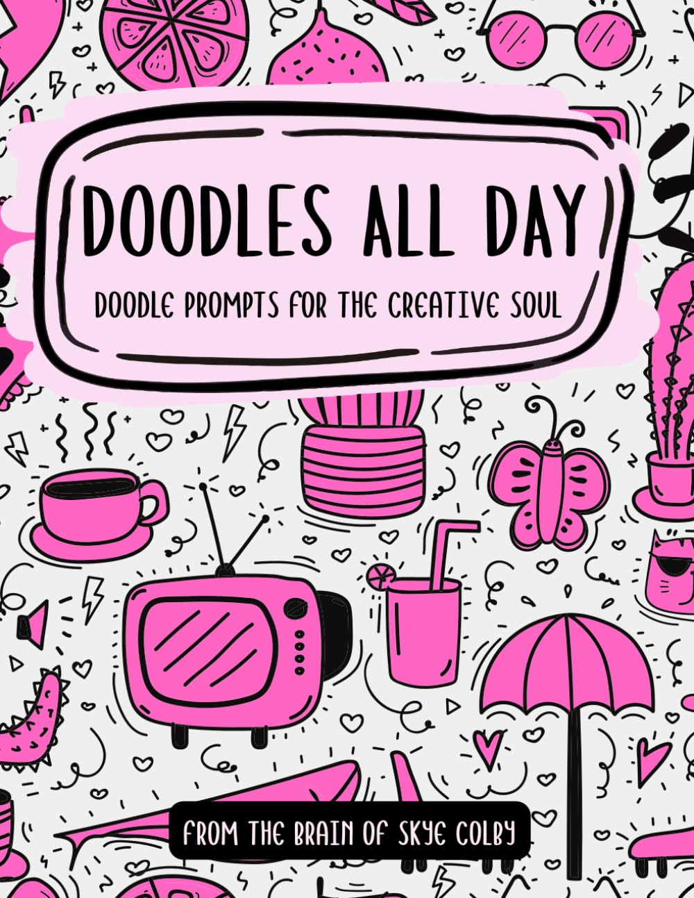 Doodles All Day: Doodle Prompts for the Creative Soul