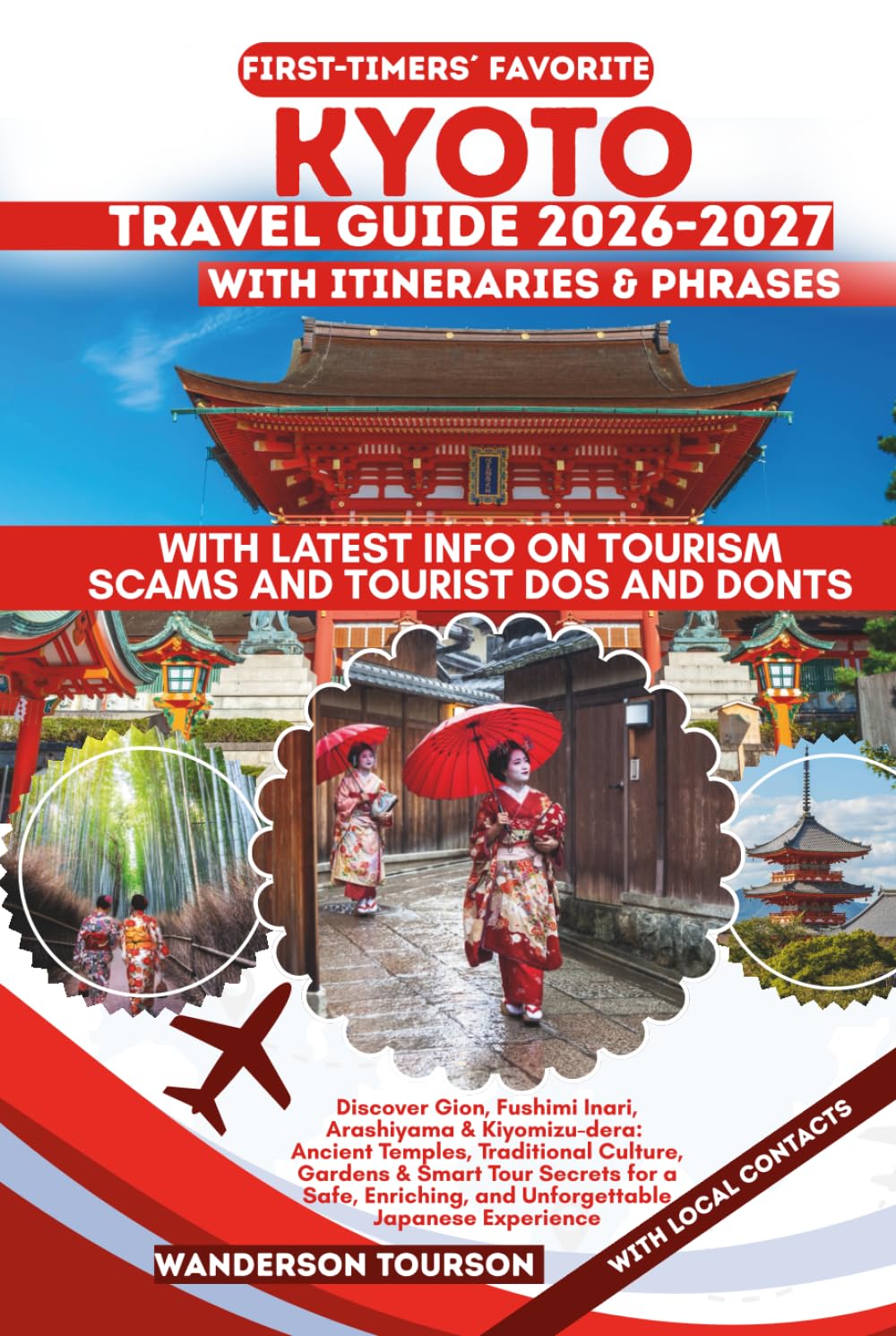 KYOTO TRAVEL GUIDE 2026–2027: Discover Gion, Fushimi Inari, Arashiyama & Kiyomizu-dera: Ancient Temples, Traditional Culture, Gardens & Smart Tour ... (World Careful Explorer Essential Series)
