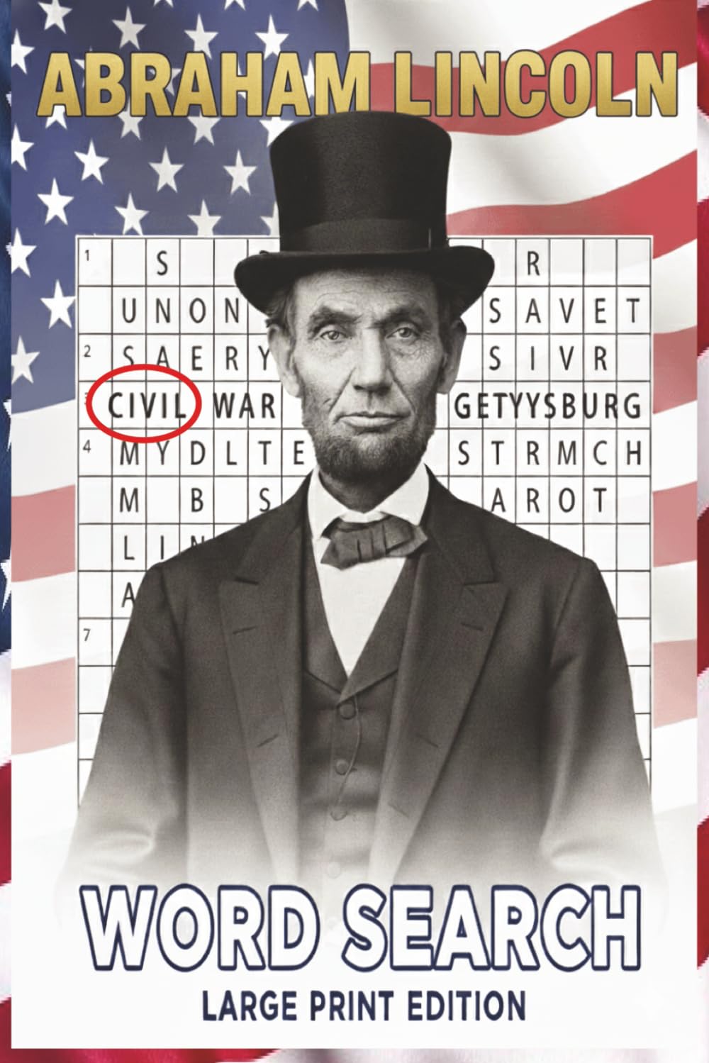 Lincoln Word Search Puzzle Book: Word Searches with Easy To Read Print about Lincoln, President, America and More | 6x9 inches | 55 Puzzles... Gift for Vacations, Holidays, Hobbies