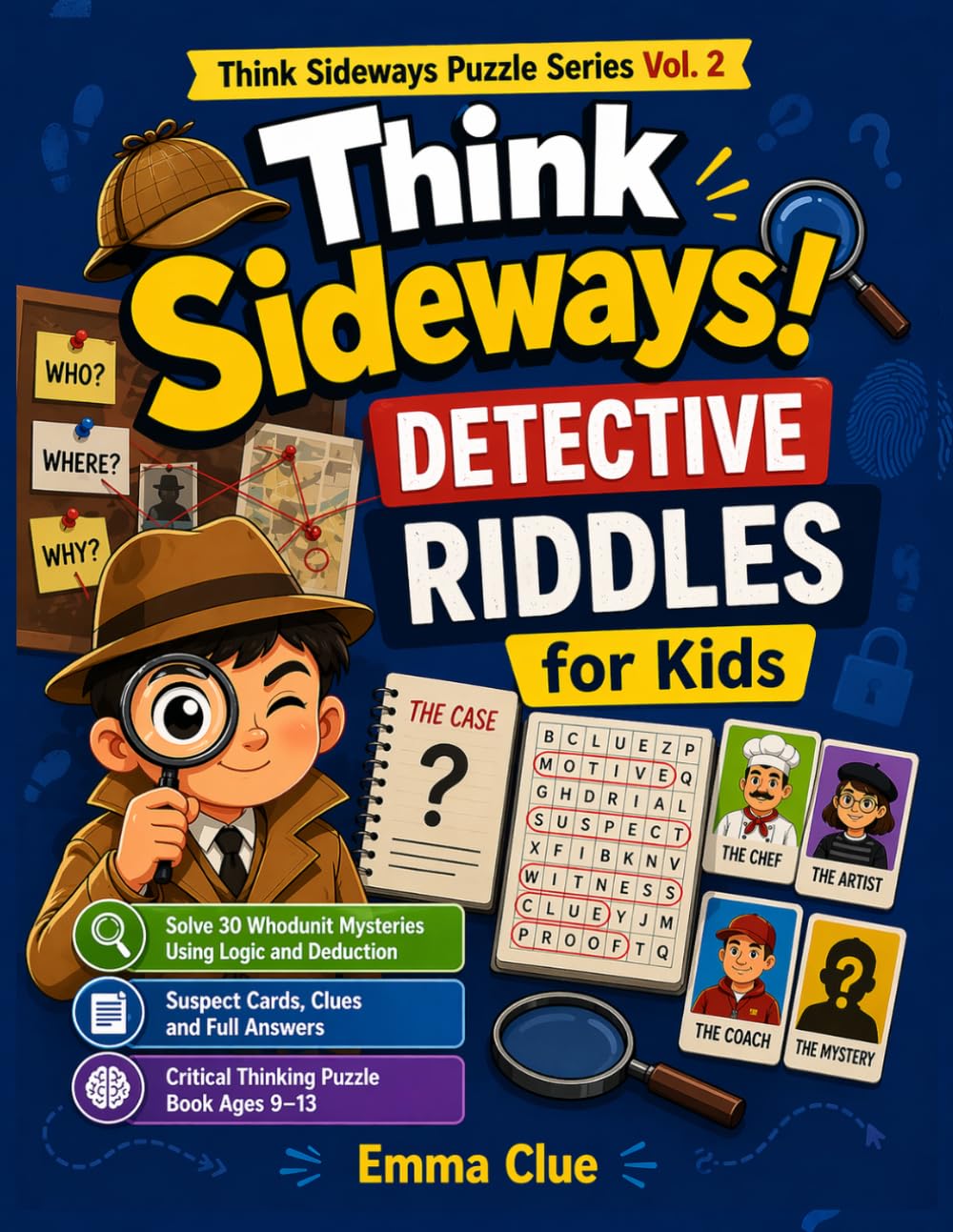 Think Sideways! Detective Riddles for Kids: Solve 30 Whodunit Mysteries Using Logic and Deduction | Suspect Cards, Clues and Full Answers | Critical ... mystery book (Think Sideways Puzzle Series)