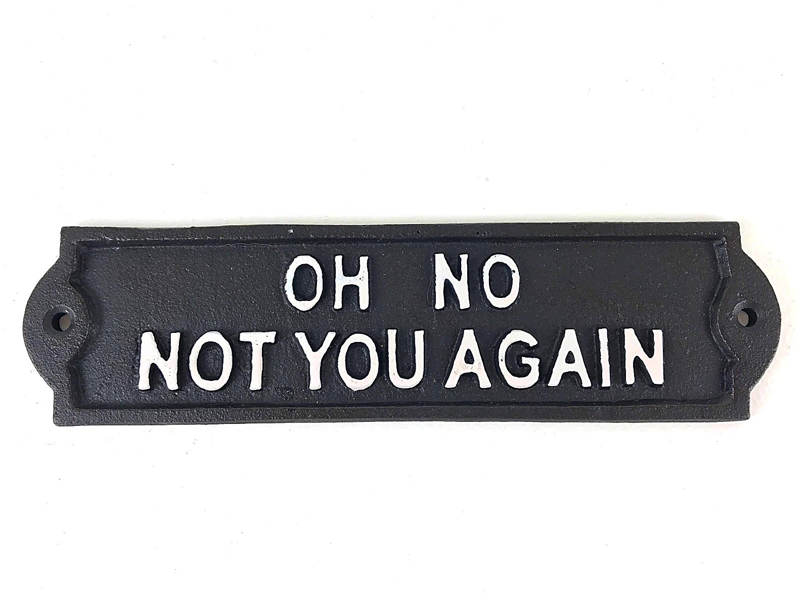 MandyTools Oh No Not You Again - Cast Iron Quote Sign Plaque