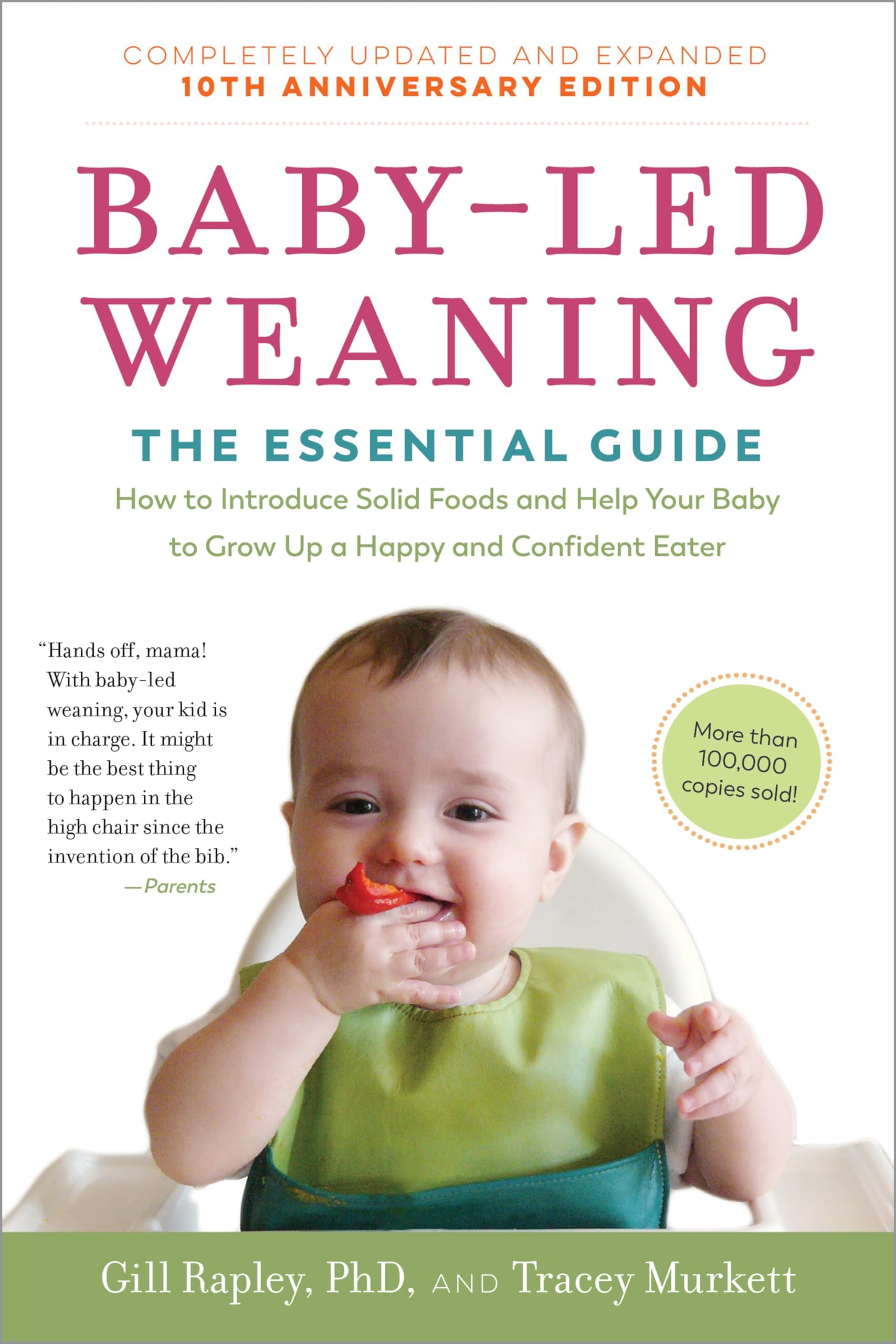 Baby-Led Weaning, Completely Updated and Expanded Tenth Anniversary Edition: The Essential Guide - How to Introduce Solid Foods and Help Your Baby to ... Eater (The Authoritative Baby-Led Weaning) Paperback – 23 July 2019