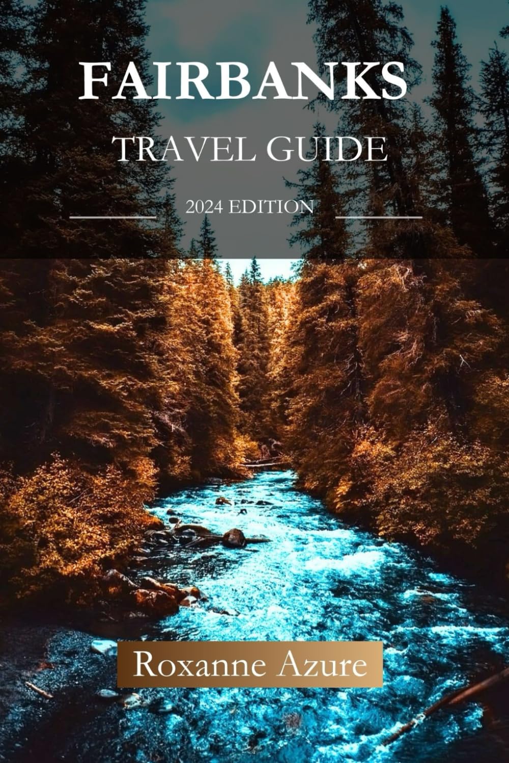 FAIRBANKS TRAVEL GUIDE 2024 EDITION Fairbanks