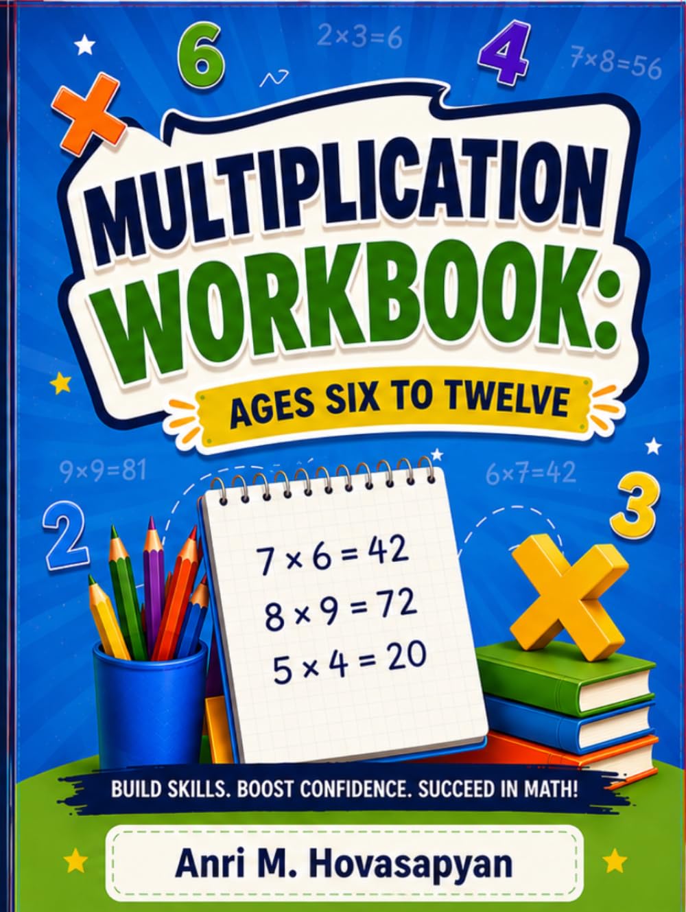 Multiplication Workbook for Kids Ages 6-12: Master Times Tables and Build Math Confidence with Progressive Practice Problems (Math Mastery Workbooks For All Ages)