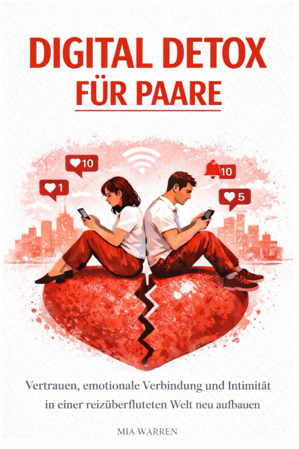 Digital Detox für Paare: Vertrauen, emotionale Verbindung und Intimität in einer reizüberfluteten Welt neu aufbauen