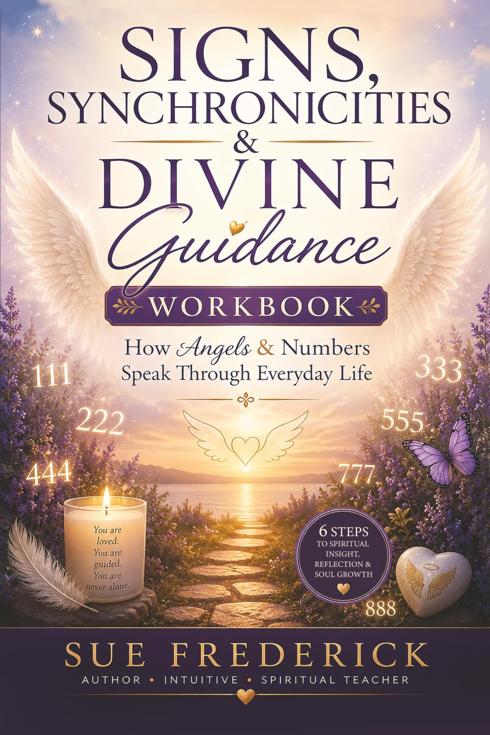Signs, Synchronicities & Divine Guidance Workbook: How Angels & Numbers Speak Through Everyday Life