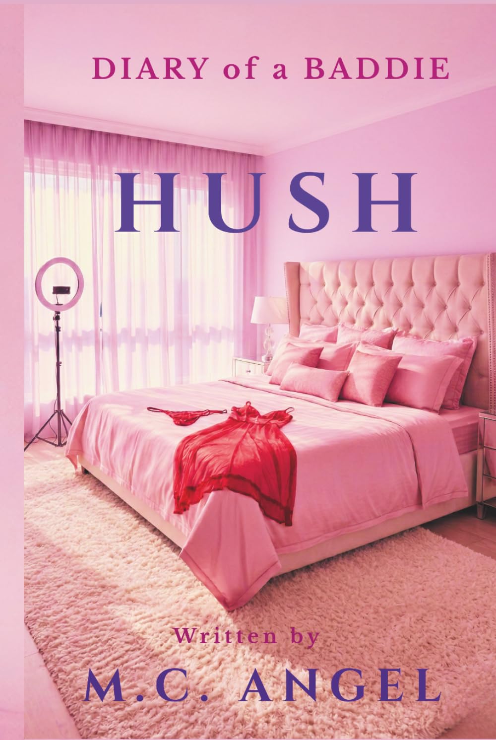 Diary of a Baddie: Hush (Diary of a Baddie: Unbent. Unbroken. Unapologetic. Unbothered.)