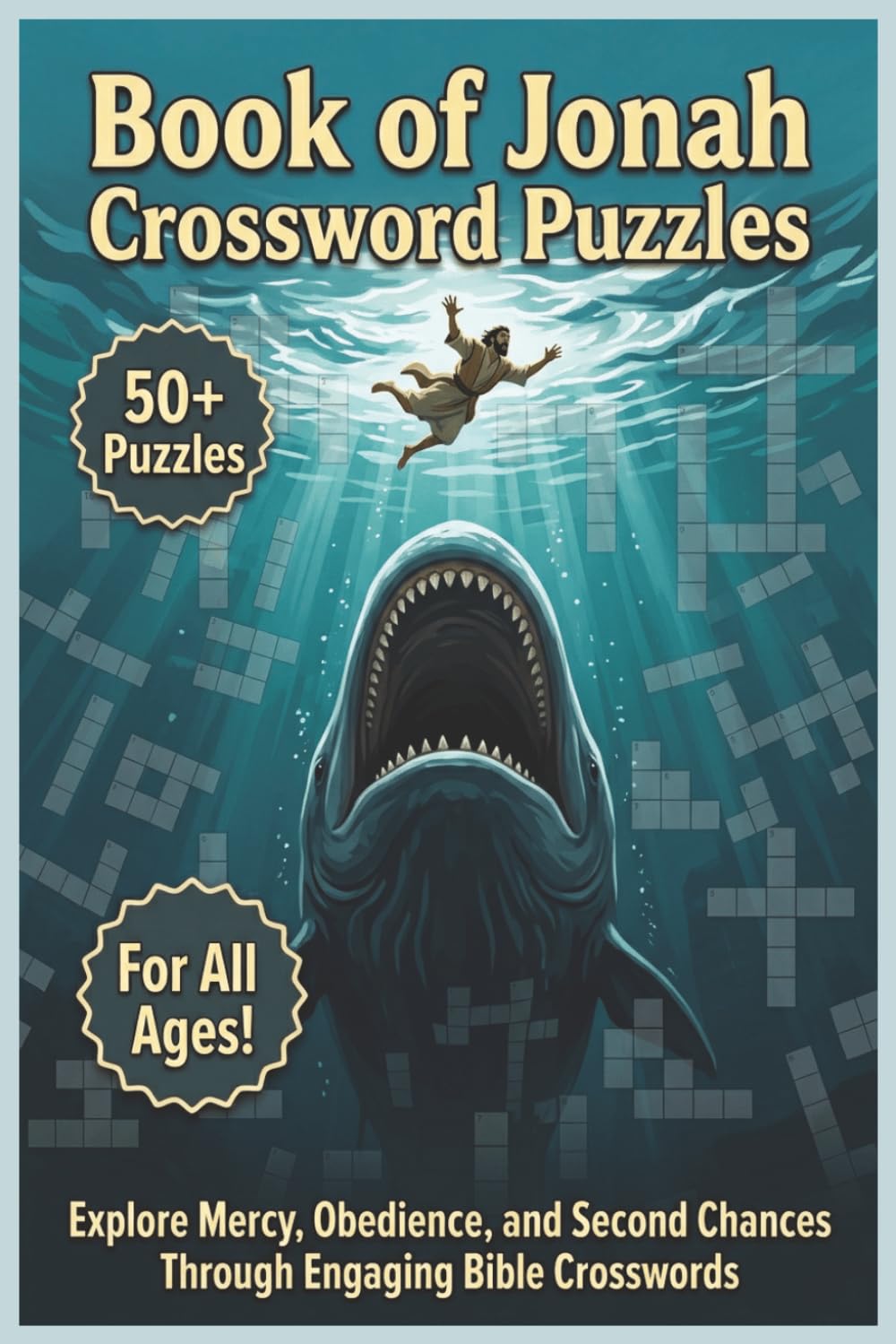 Book of Jonah Crossword Puzzles | 50+ Puzzles | For All Ages!: Explore Mercy, Obedience, and Second Chances Through Engaging Bible Crosswords