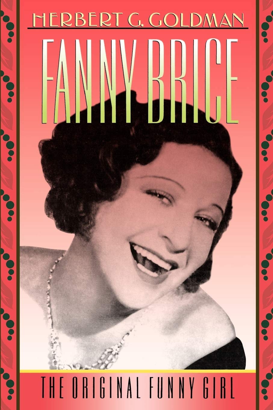 Herbert G. Goldman Biografie Fanny Brice: The Original Funny Girl