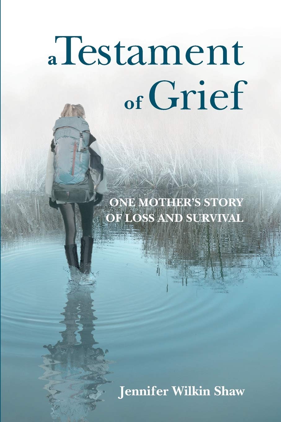 A Testament of Grief: One Mother's Story of Loss and Survival