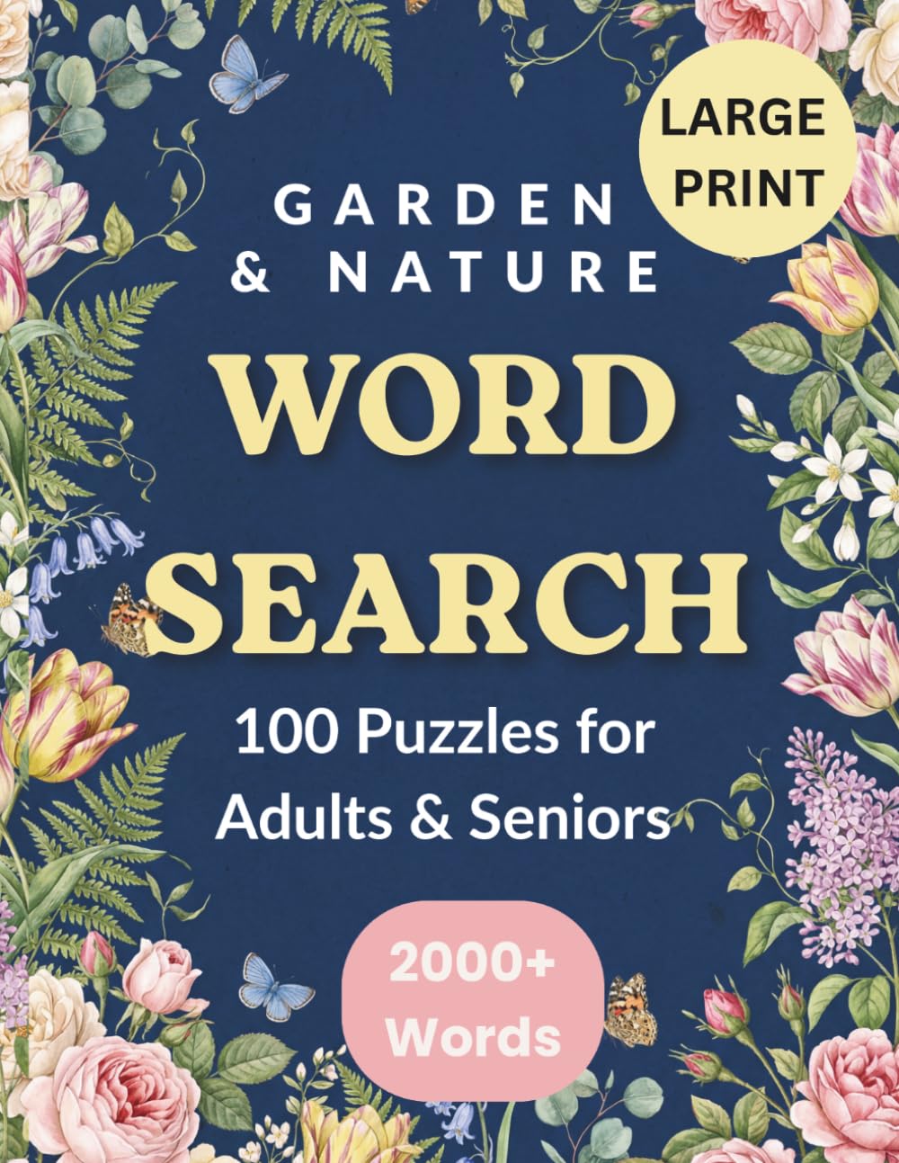 Garden & Nature Word Search: 100 Large Print Puzzles for Adults & Seniors | 2000+ Relaxing Botanical Words (Flowers, Trees, Wildlife & More)
