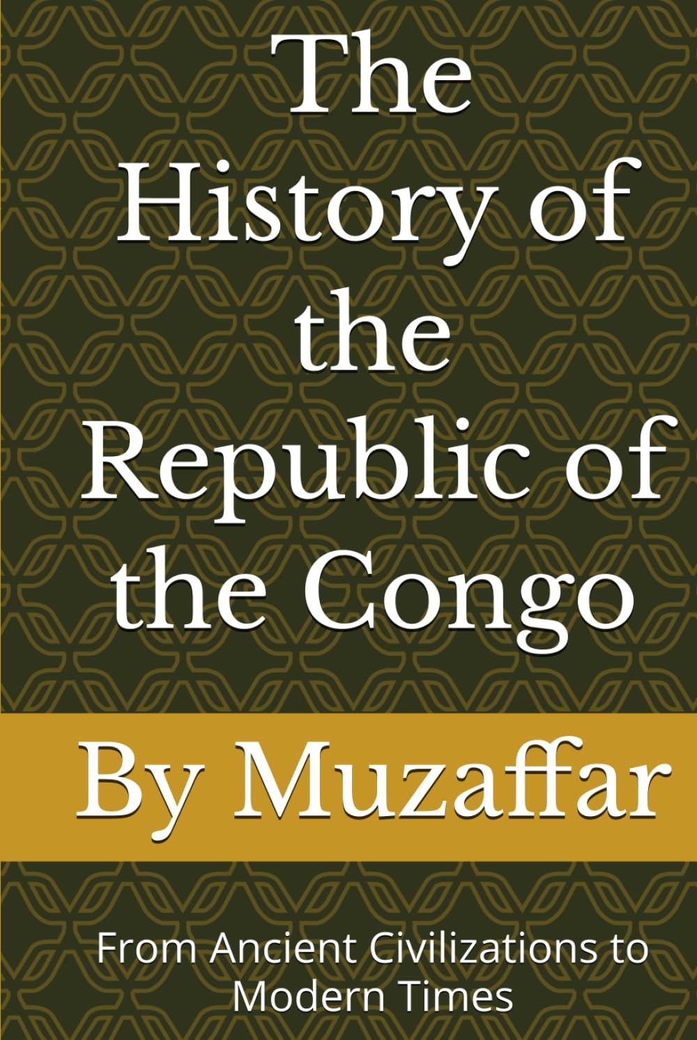 The History of the Republic of the Congo: From Ancient Civilizations to Modern Times (history books)