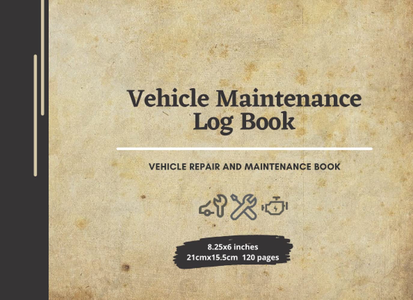 Vehicle Maintenance Log Book Vehicle Repair and Maintenance Book: Track cars maintenance and repair logbook |8.25"x6" inches | 21cm x 15.5cm |120 pages