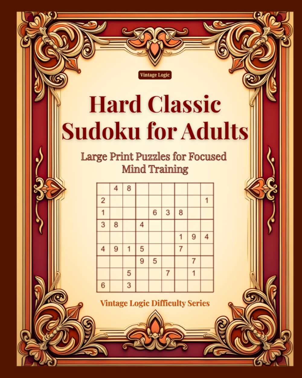 Hard Classic Sudoku for Adults: Large Print Puzzles for Focused Mind Training (Vintage Logic Difficulty Series)