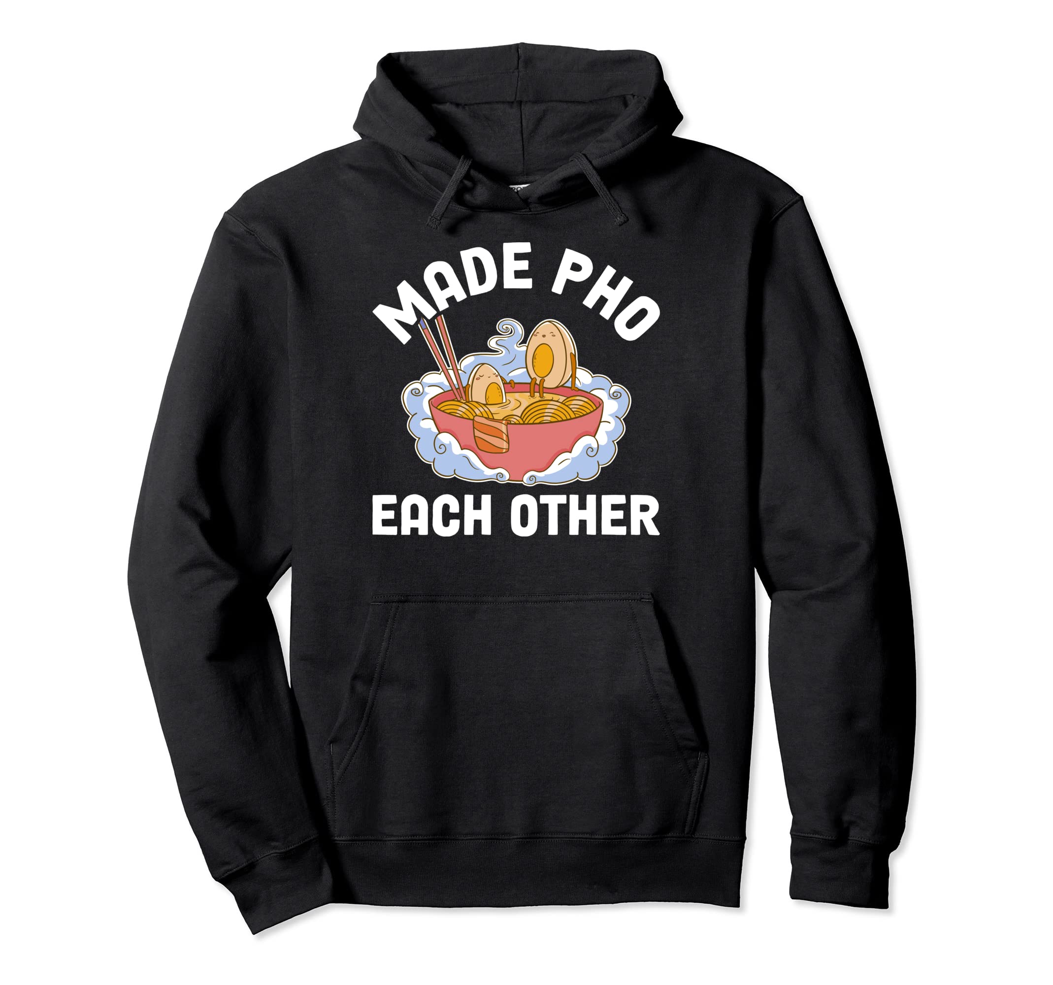 Made Pho Each Other Pullover Hoodie