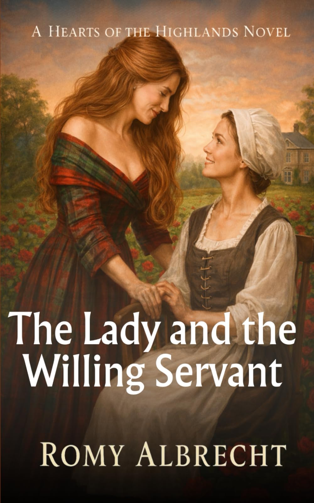 The Lady and the Willing Servant: A Forbidden Lesbian Highland Historical Romance of Love, Reputation, and Defying Society (Hearts of the Highlands)